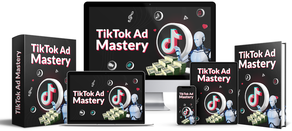 TikTok Ad Mastery Review – The Ultimate Guide to TikTok Ads
